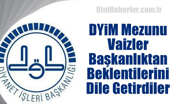 DYİM Mezunu Vaizlerin Başkanlıktan Beklentileri