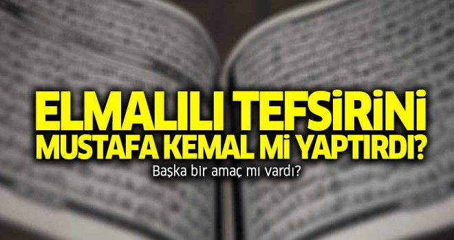 Elmalılı tefsirini kim yaptırdı