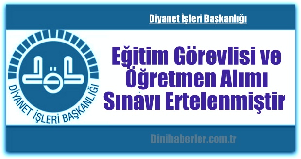Eğitim Görevlisi ve Öğretmen Alımı Sınavı Ertelenmiştir 