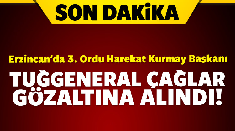 Erzincan\'da tuğgeneral gözaltına alındı!