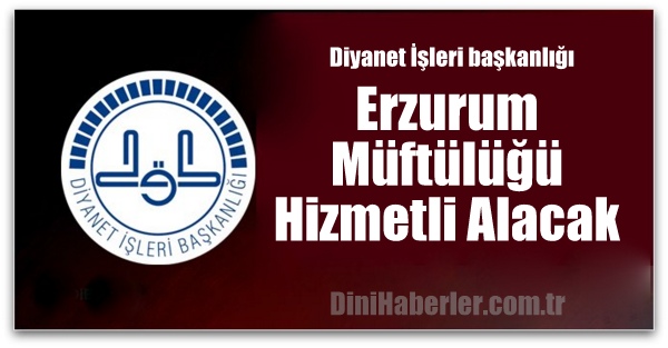Erzurum Müftülüğü Hizmetli Alacak