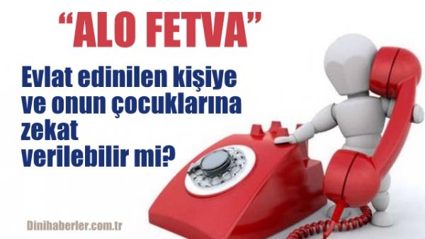 Evlat edinilen kişiye ve onun çocuklarına zekat verilebilir mi?