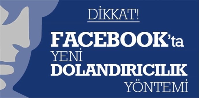Facebook\'ta dolandırıcılığa karşı dikkat etmeniz gerekenler