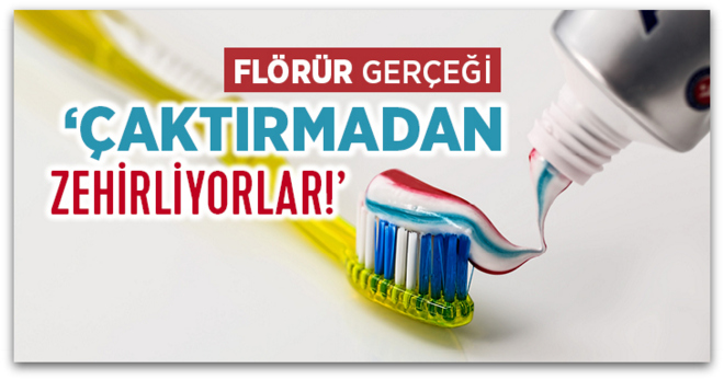 Flörür Gerçeği, Çaktırmadan Zehirliyorlar