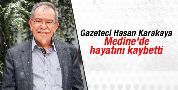 Gazeteci Hasan Karakaya vefat etti