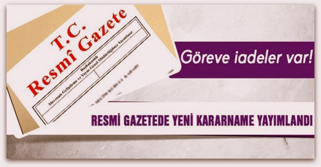 Göreve İade Olanlar Resmi Gazetede yayımlandı