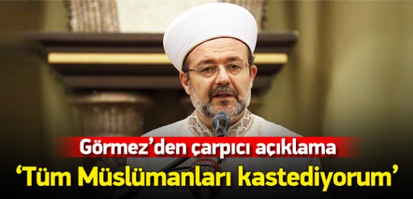 Görmez, Bunun hiçbir izahı olmaz