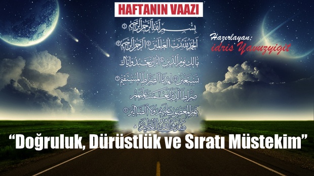 Haftanın Vaazı, Doğruluk, Dürüstlük ve Sıratı Müstekim
