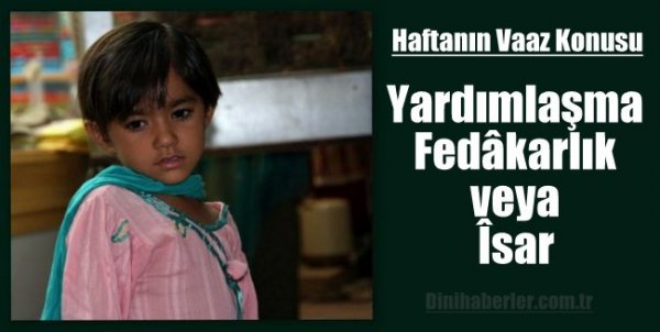 Hafta'nın Vaazı "Yardımlaşma, Fedakarlık veya İsar
