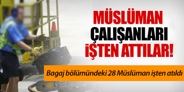 Havalimanı\'nda Çalışan Müslümanlar İşten Atıldı