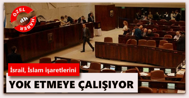 İsrail, İslam işaretlerini yok etmeye çalışıyor