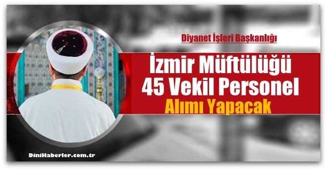İzmir Müftülüğü 45 Vekil Personel Alacak