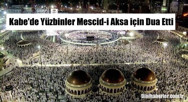 Kabe’de son Cuma namazında Mescid-i Aksa için dua…