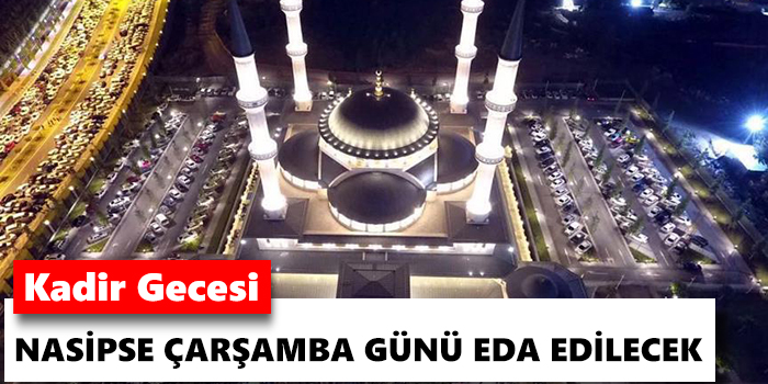 Kadir Gecesi nasipse çarşamba günü eda edilecek