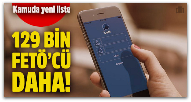 Kamuda ByLock kullanan 129 bin personelin olduğu yeni bir liste ortaya çıktı