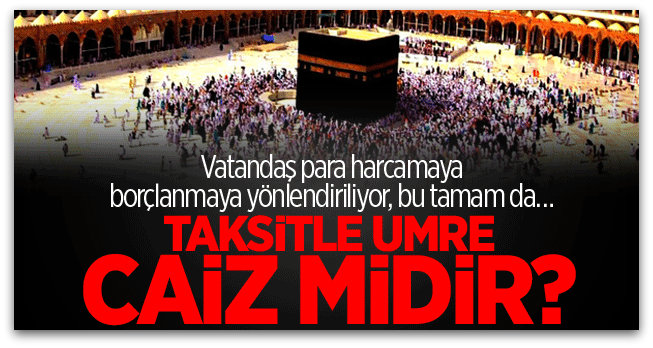 Kredi kartına taksitle umre caiz mi?
