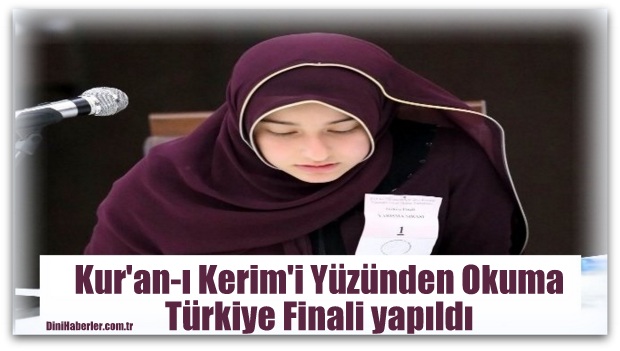 Kur\'an-ı Kerim\'i Yüzünden Okuma Türkiye Finali yapıldı