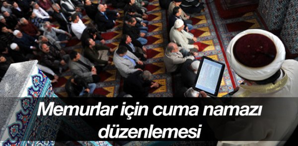 Memurlar için cuma namazı düzenlemesi