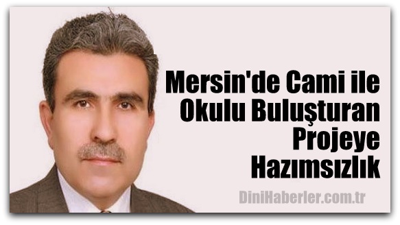 Mersin\'de Cami ile Okulu Buluşturan Projeye Hazımsızlık