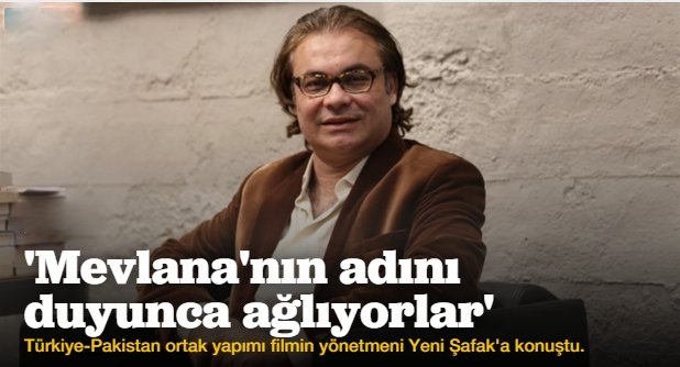 Mevlana\'nın adını duyunca ağlıyorlar