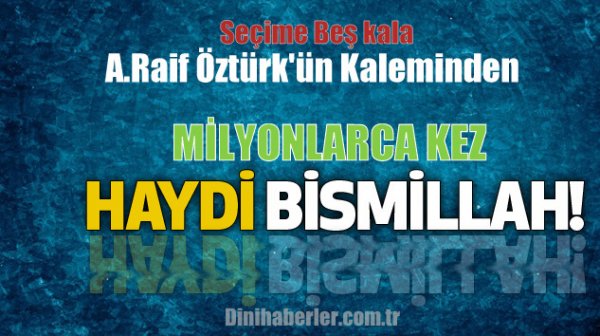 Milyonlarca Kez, HAYDİ BİSMİLLÂH…