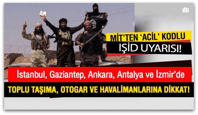 MİT\'ten 5 il için acil uyarı