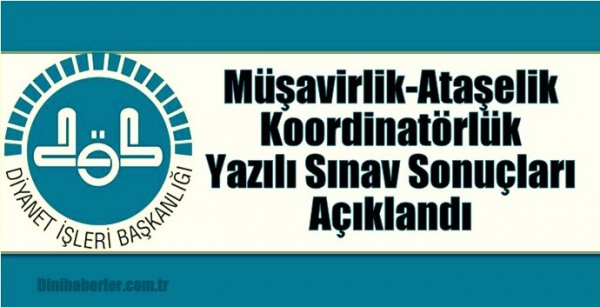 Müşavirlik-Ataşelik-Koordinatörlük Yazılı Sınav Sonuçları Açıklandı