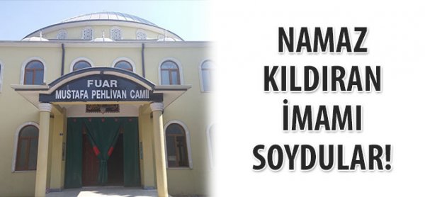 Namaz kıldıran imamı soydular
