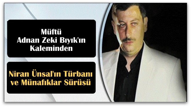 Niran Ünsal\'ın Türbanı ve Münafıklar Sürüsü