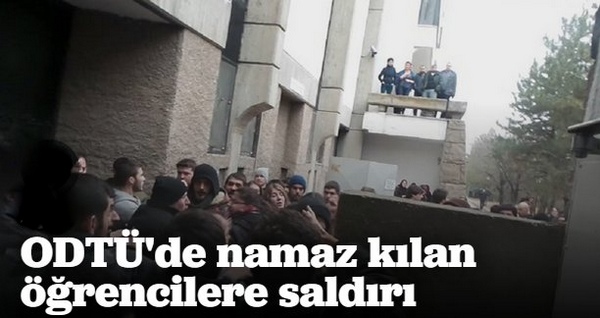 ODTÜ\'de namaz kılan öğrencilere saldırı