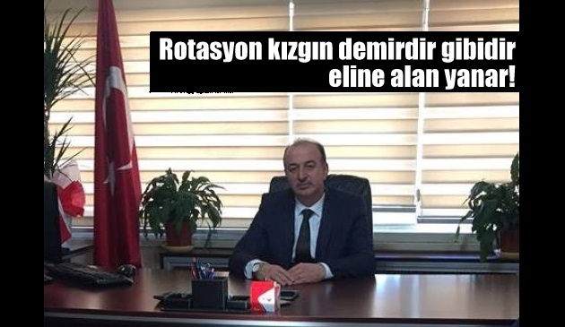 Rotasyon kızgın demirdir gibidir, eline alan yanar!