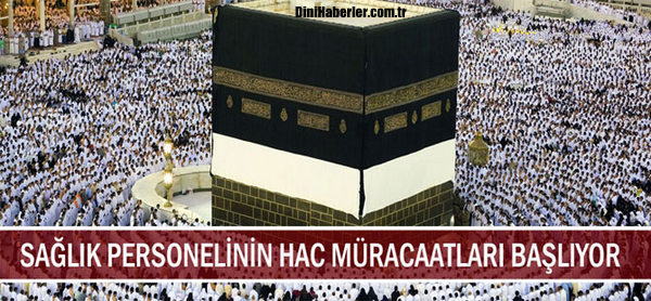 Sağlık personelinin Hac müracaatları başlıyor