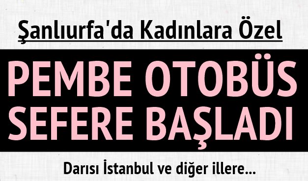 Şanlıurfa’da Kadınlara Özel Otobüs Seferleri Başladı
