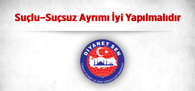 Suçlu –Suçsuz Ayrımı İyi Yapılmalıdır