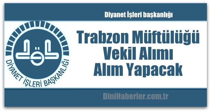 Trabzon Müftülüğü Alım Yapacak