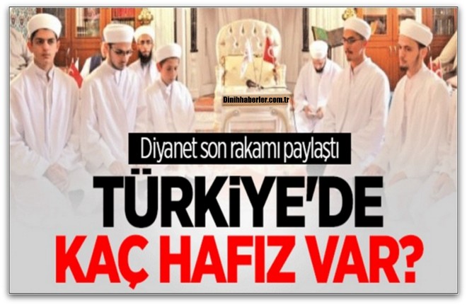 Türkiye\'de Kayıtlı Hafız Sayısı Ne Kadar?