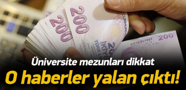 Üniversite mezunları dikkat! O haber yalan çıktı